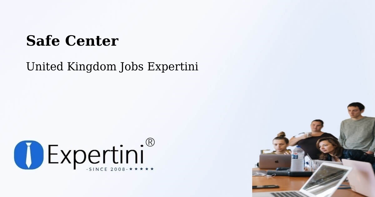 Safe Center - United Kingdom Jobs Expertini